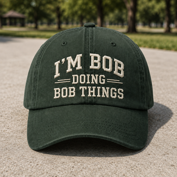 I'm Bob Doing Bob Things Embroidered Personalized Washed Dad Hat